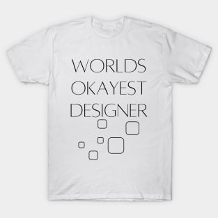 World okayest designer T-Shirt